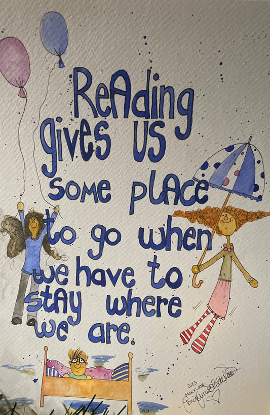 "Reading gives us some place to go when we have to stay where we are"