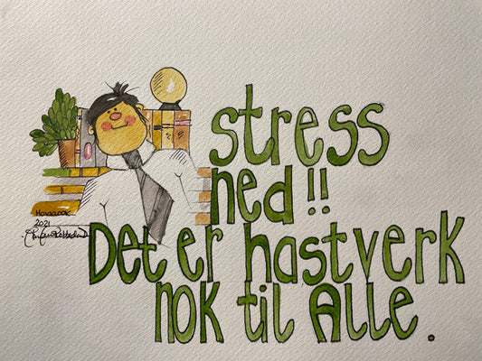 "Stress ned!! Det er hastverk nok til alle"